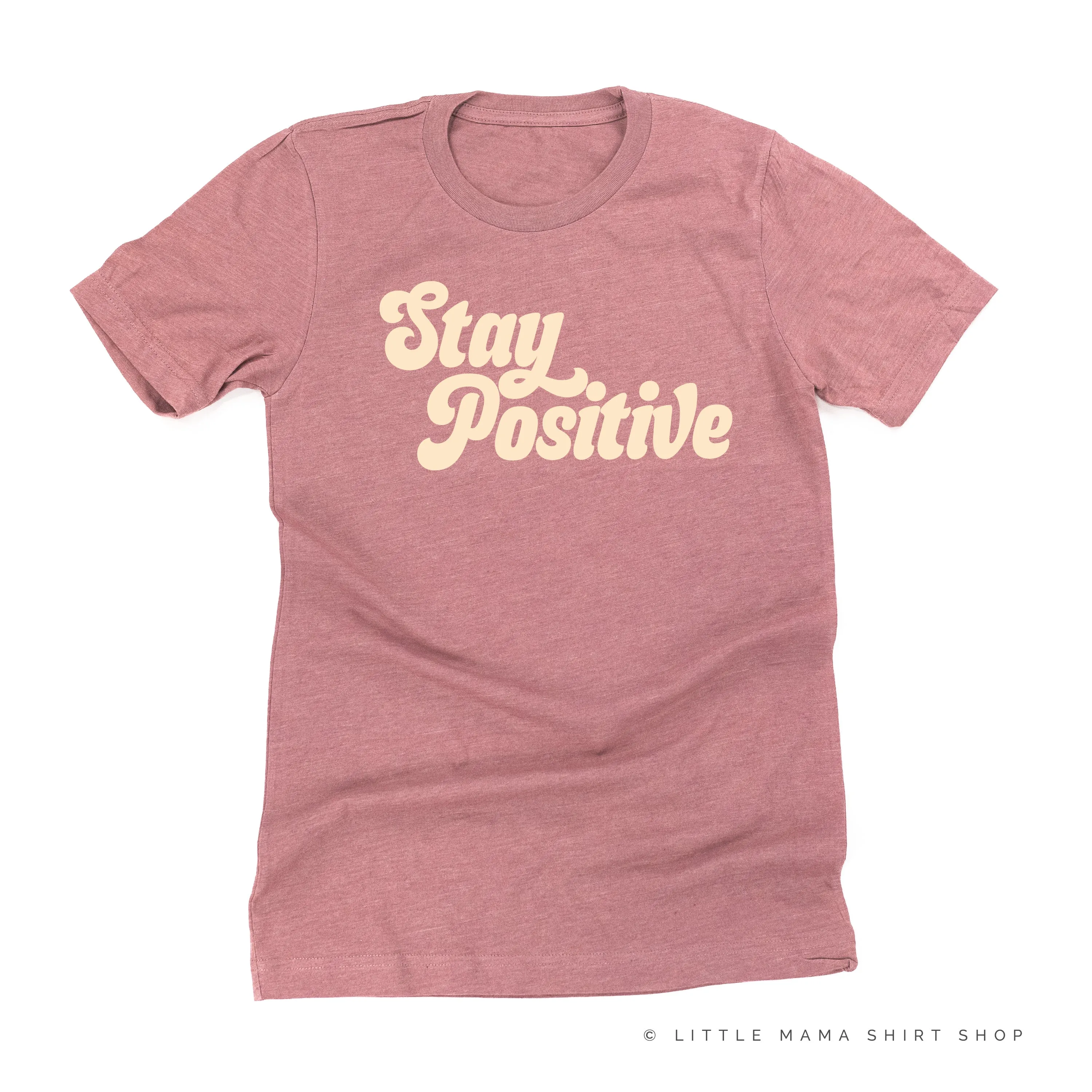 Stay Positive - Unisex Tee