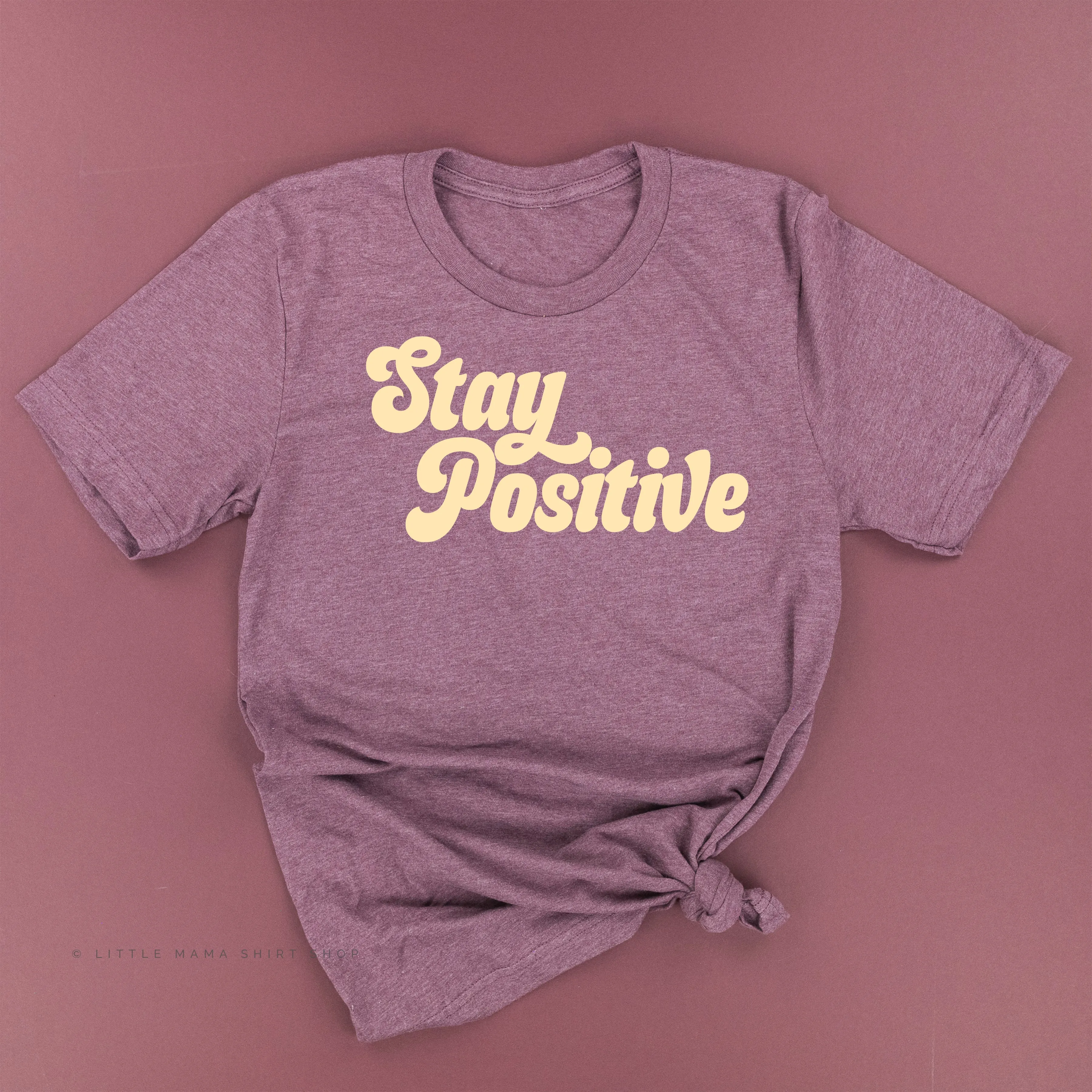 Stay Positive - Unisex Tee